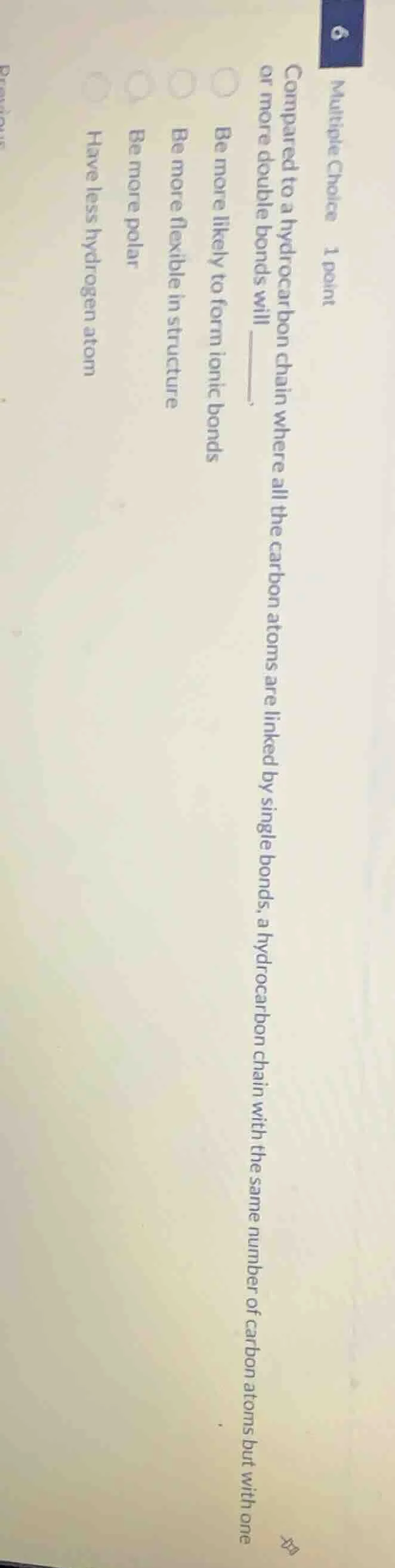 multiple choice 1 point compared to a hydrocarbon chain where all the c…