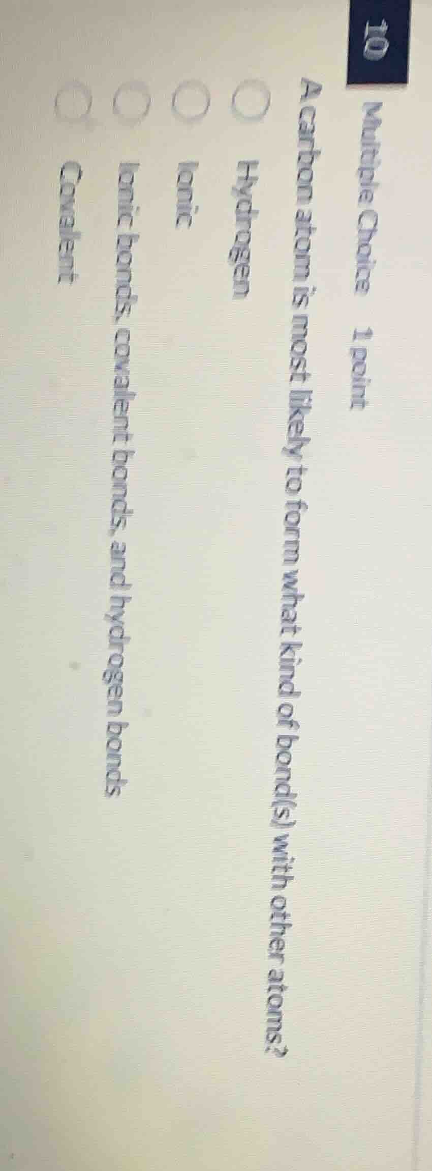 multiple choice 1 point a carbon atom is most likely to form what kind …