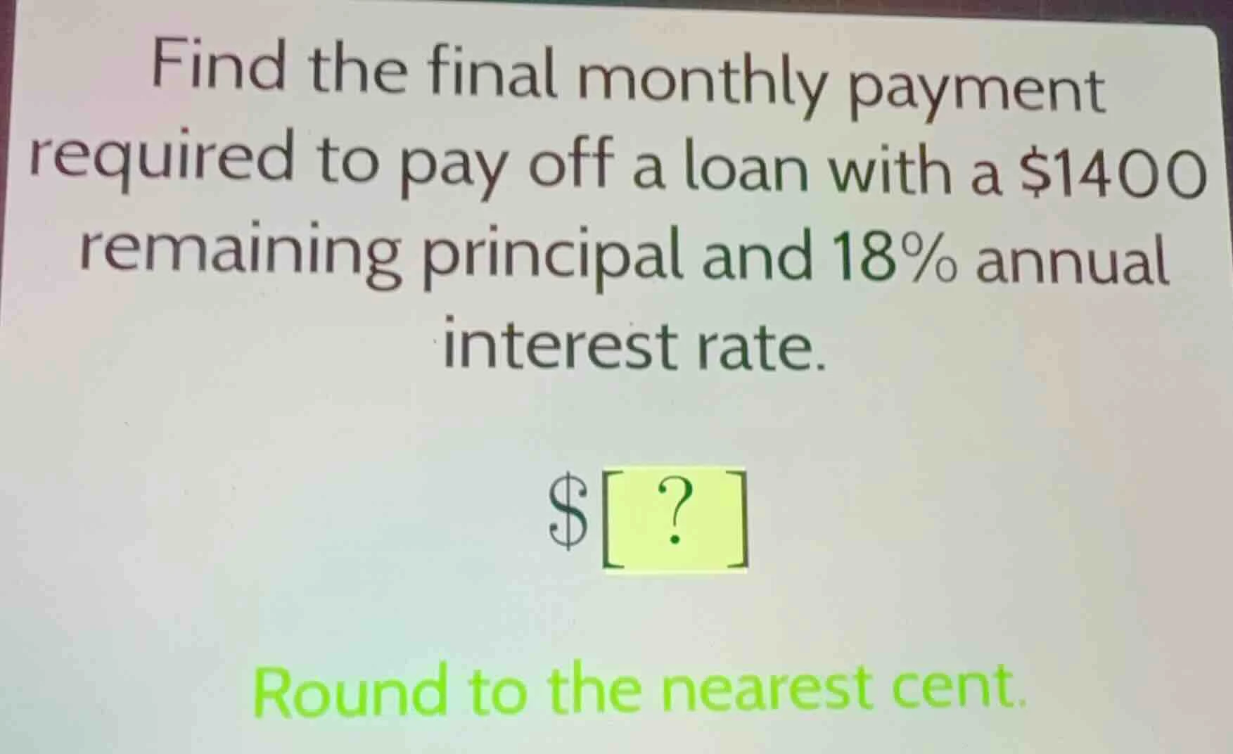 find the final monthly payment required to pay off a loan with a $1400 …