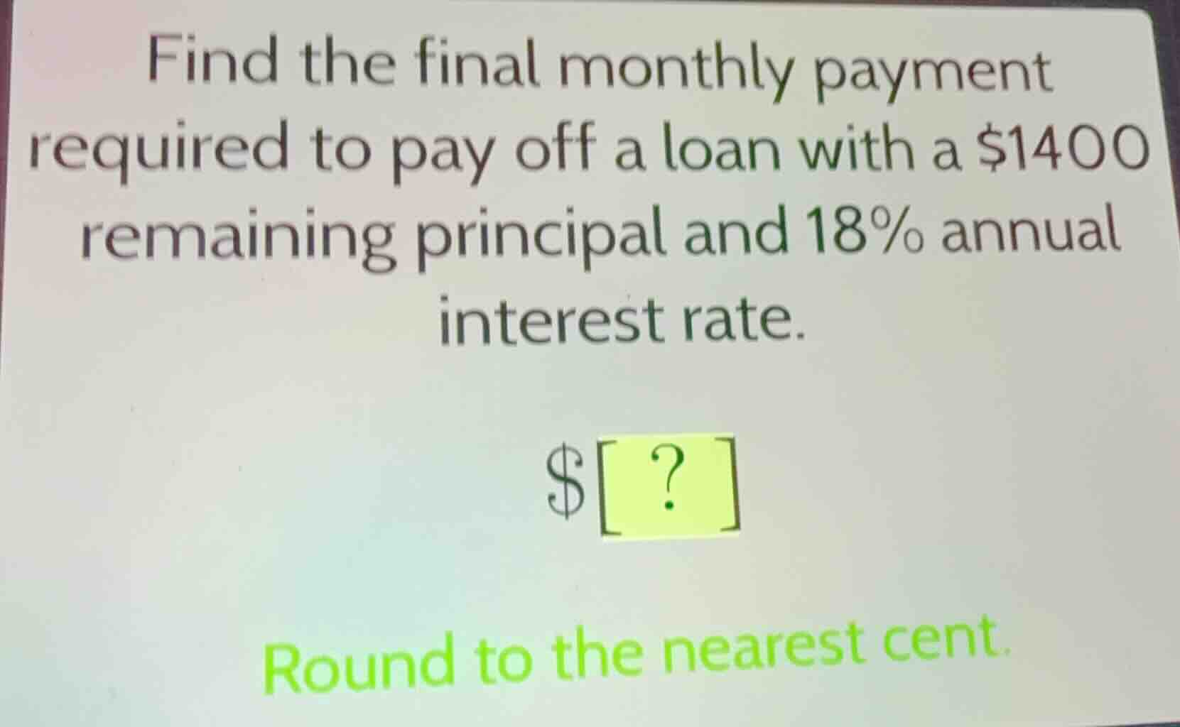 find the final monthly payment required to pay off a loan with a $1400 …