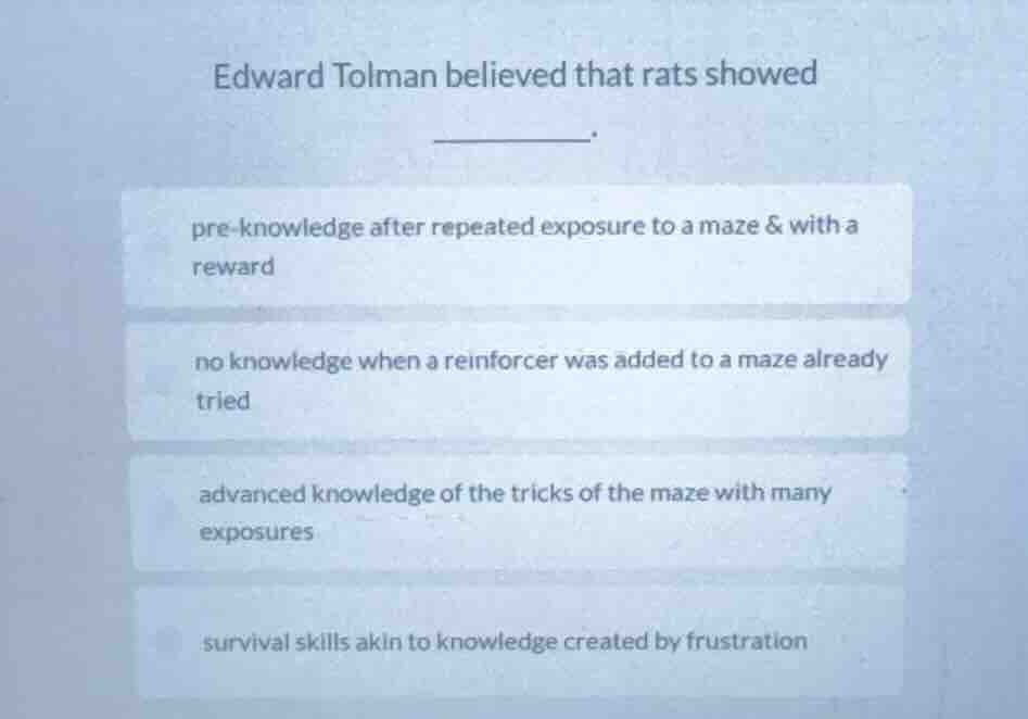 edward tolman believed that rats showed ______. pre - knowledge after r…