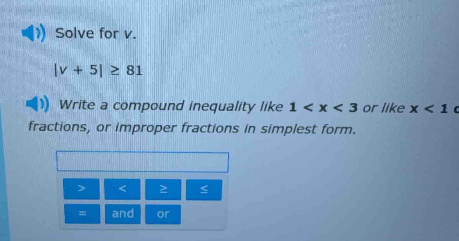 solve for v.\\(|v + 5| \\geq 81\\)\\(\\)write a compound inequality lik…