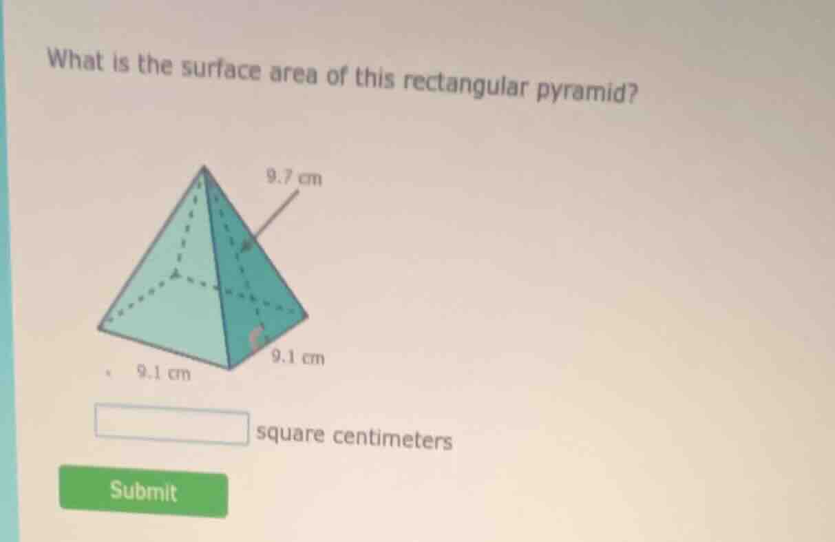 what is the surface area of this rectangular pyramid? 9.7 cm 9.1 cm 9.1…