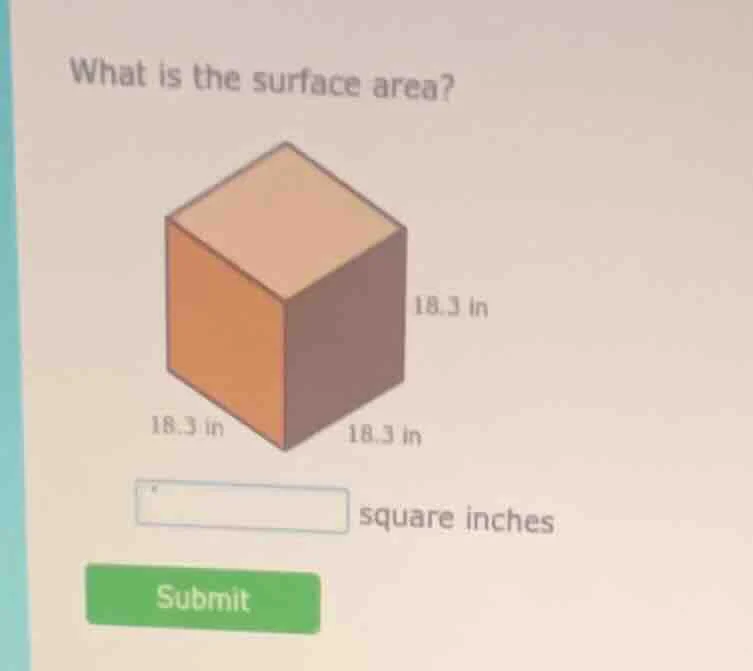what is the surface area? 18.3 in 18.3 in 18.3 in square inches submit