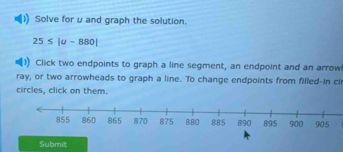solve for u and graph the solution. 25 ≤ |u - 880| click two endpoints …