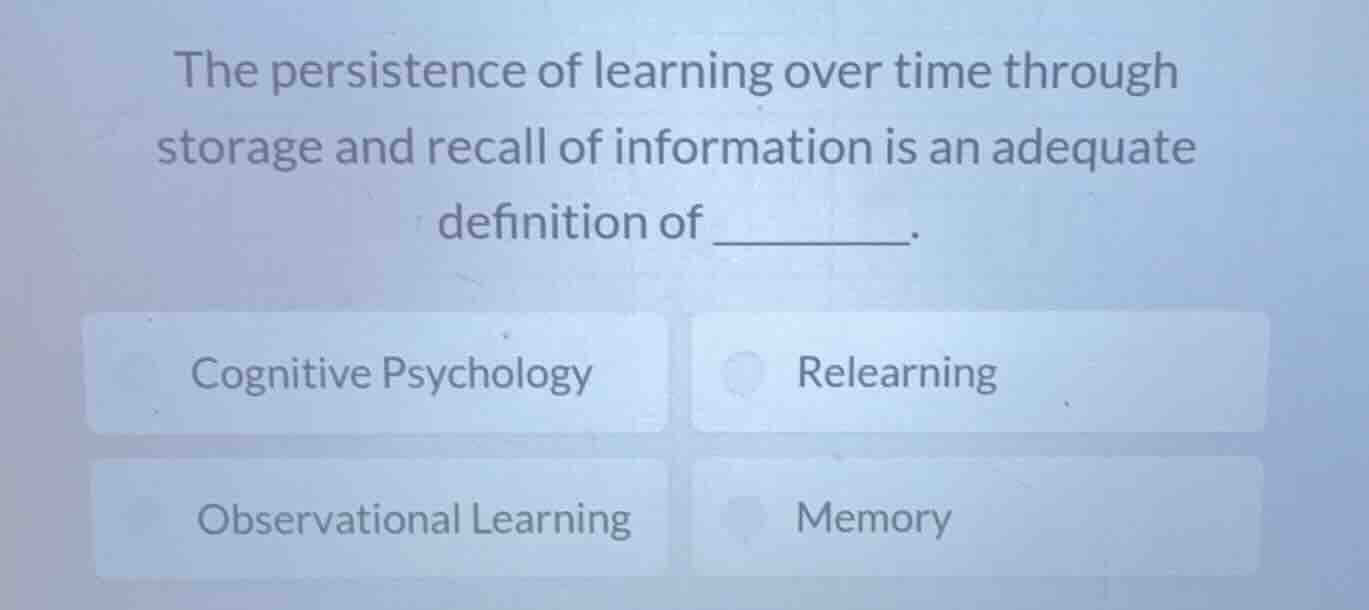 the persistence of learning over time through storage and recall of inf…