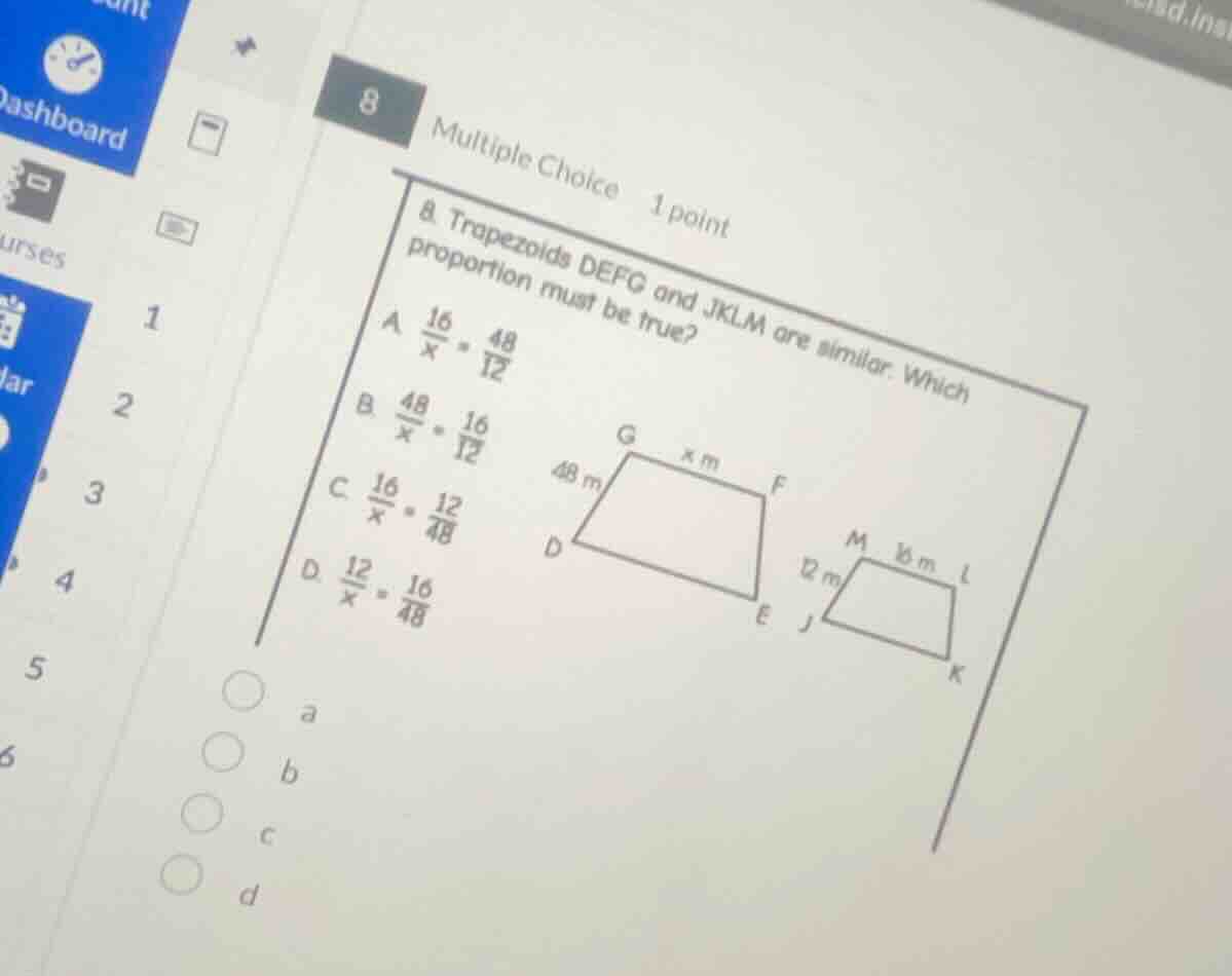 8 multiple choice 1 point 8. trapezoids defg and jklm are similar. whic…