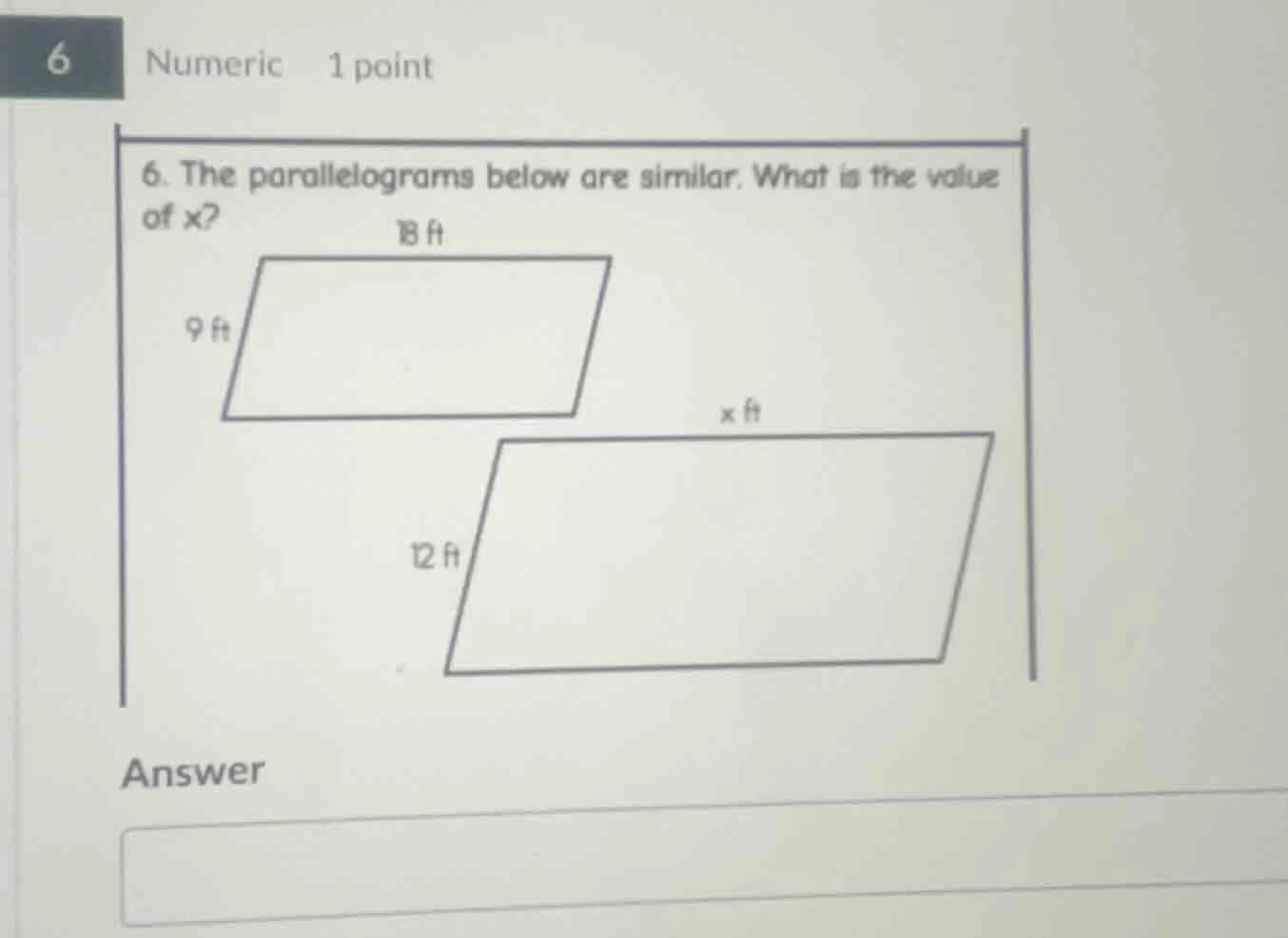 6. the parallelograms below are similar. what is the value of x? 18 ft,…