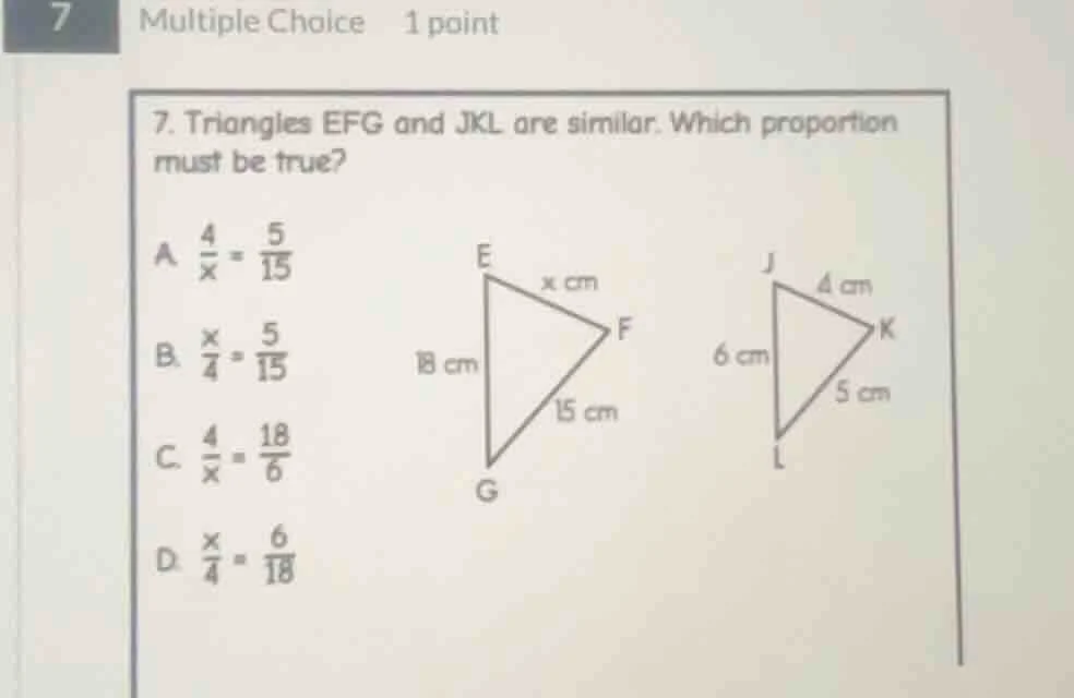 7. triangles efg and jkl are similar. which proportion must be true? a.…