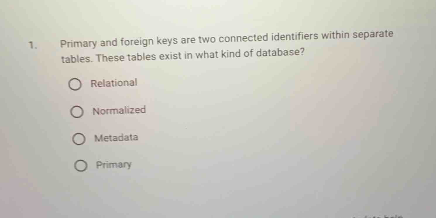 1. primary and foreign keys are two connected identifiers within separa…