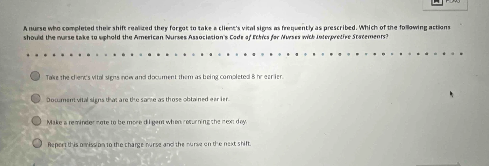 a nurse who completed their shift realized they forgot to take a client…