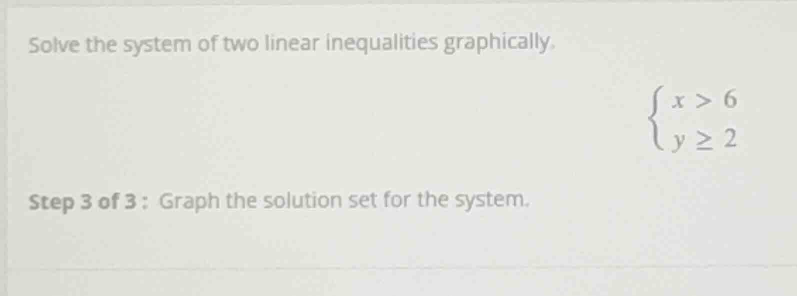 solve the system of two linear inequalities graphically.\\begin{cases}x…