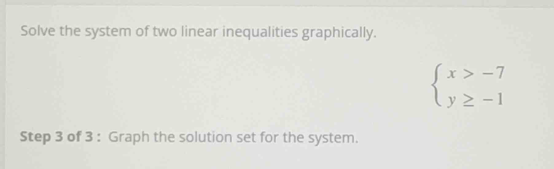 solve the system of two linear inequalities graphically. \\begin{cases}…
