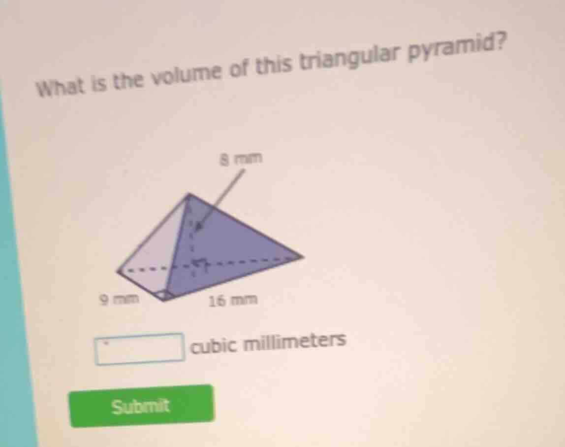 what is the volume of this triangular pyramid? 9 mm 9 mm 16 mm cubic mi…