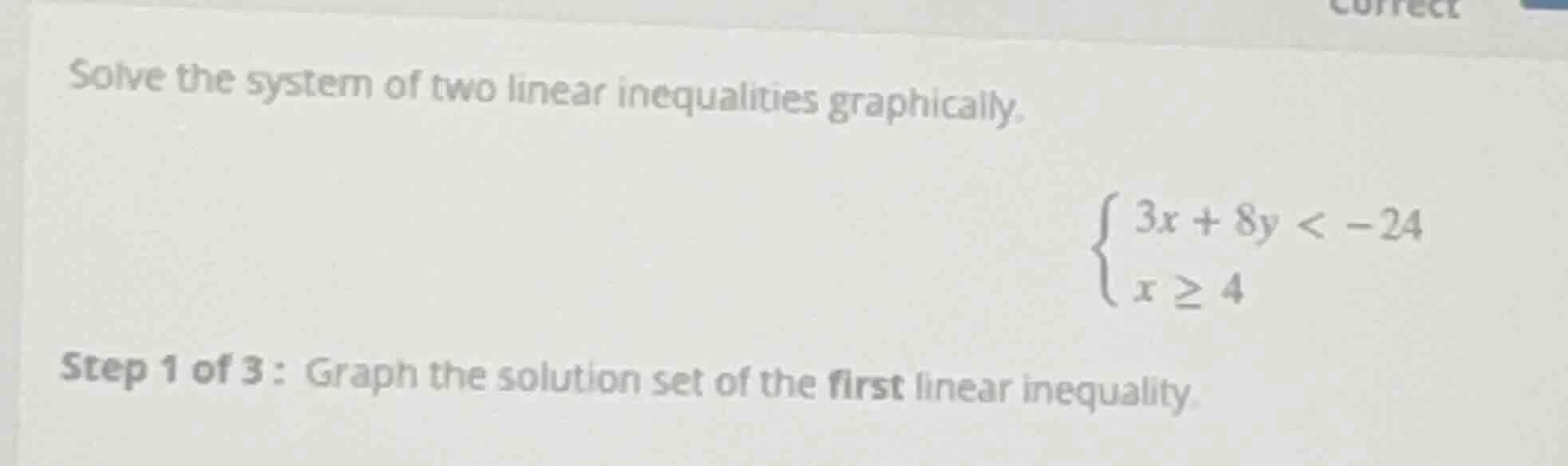 solve the system of two linear inequalities graphically.\\begin{cases}3…