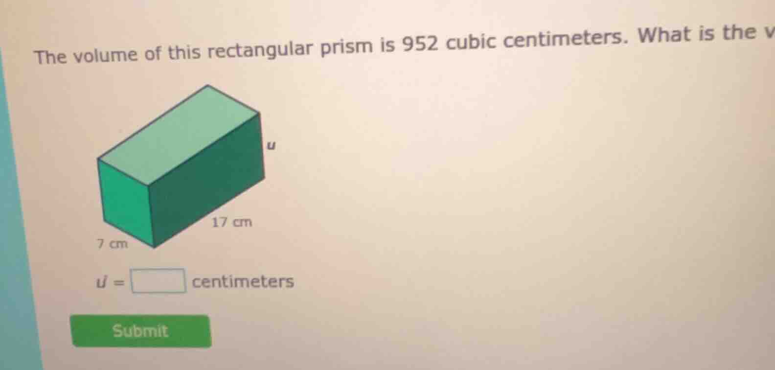 the volume of this rectangular prism is 952 cubic centimeters. what is …
