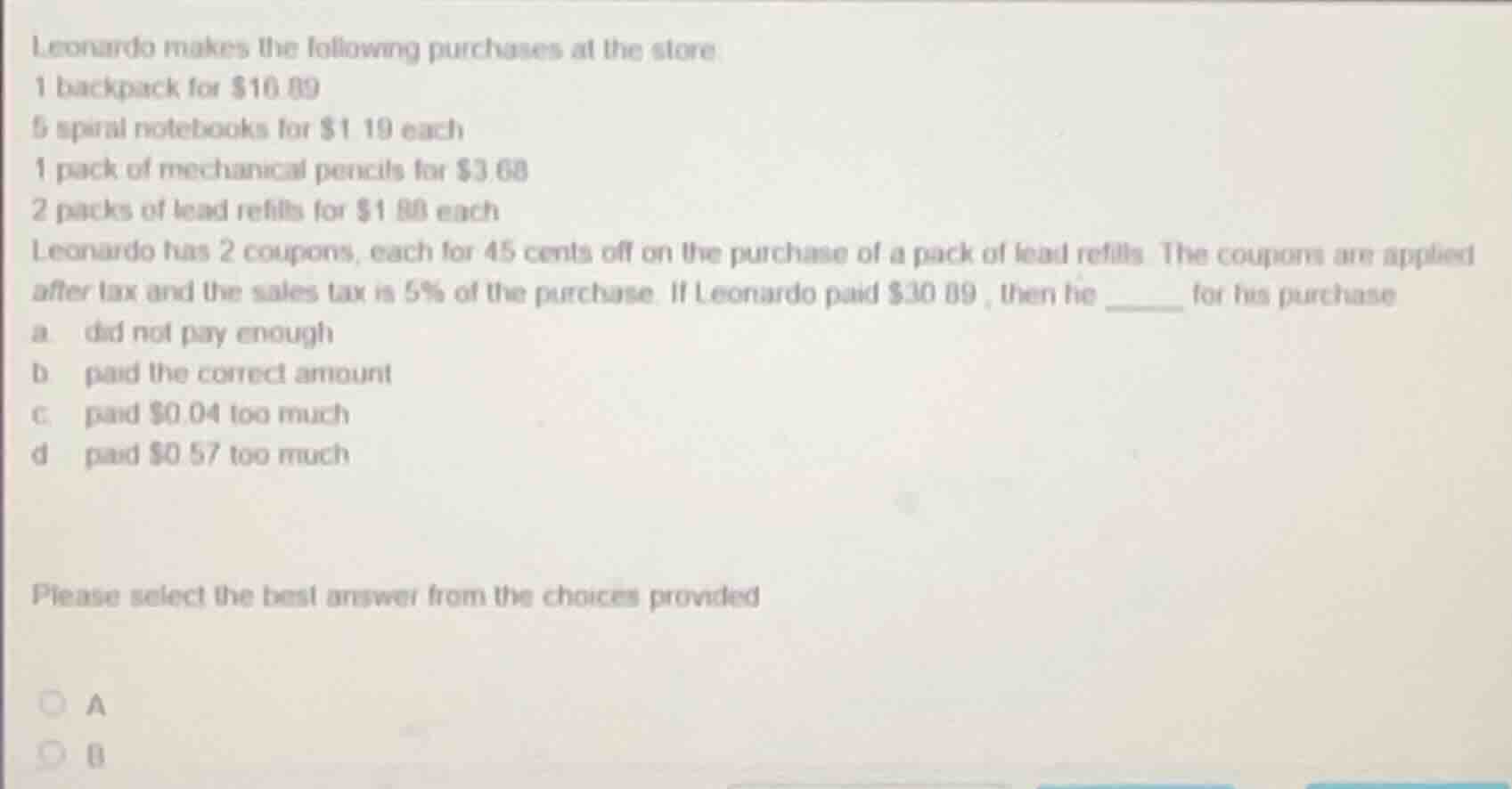 leonardo makes the following purchases at the store 1 backpack for $16.…