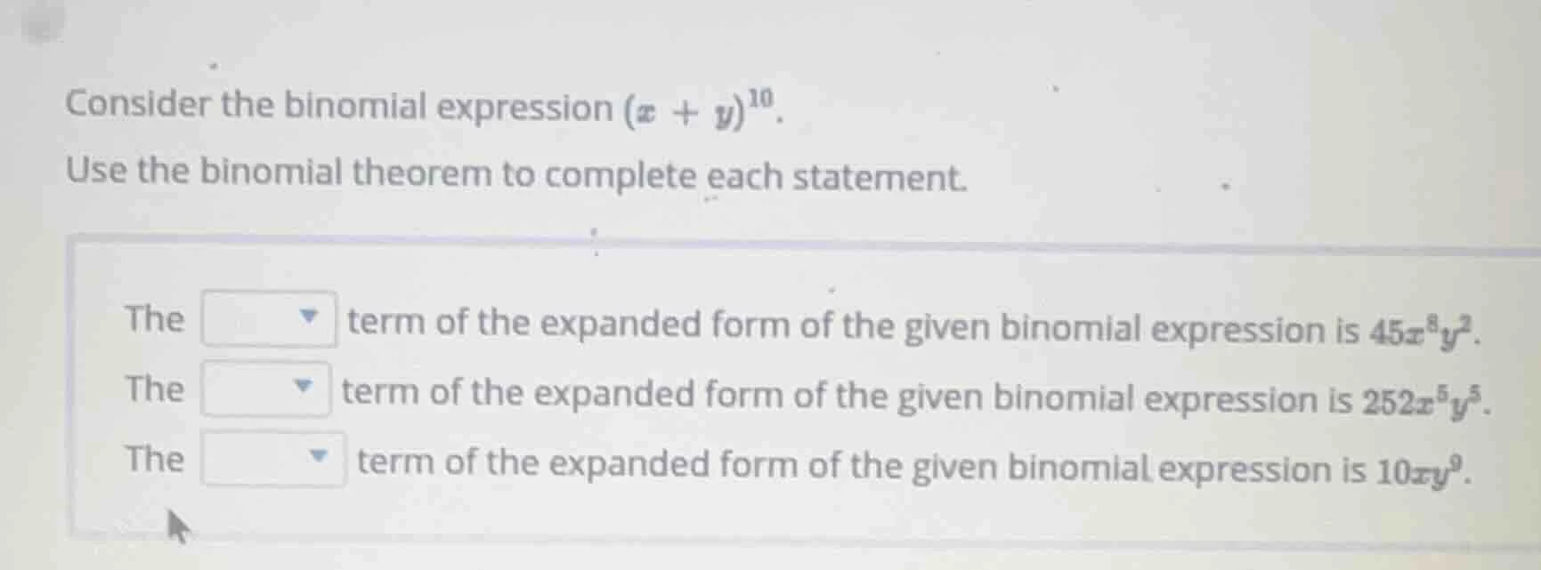 consider the binomial expression ((x + y)^{10}). use the binomial theor…