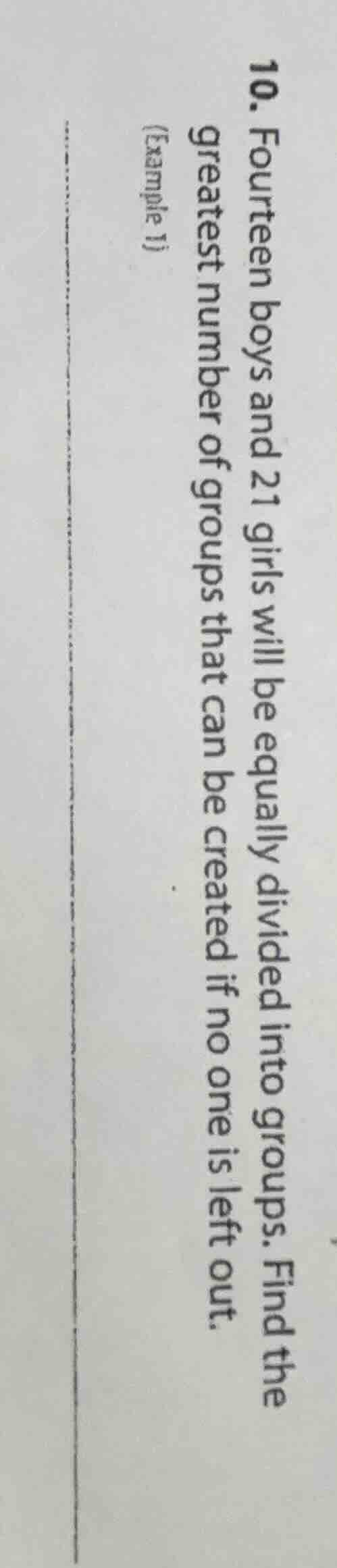 10. fourteen boys and 21 girls will be equally divided into groups. fin…