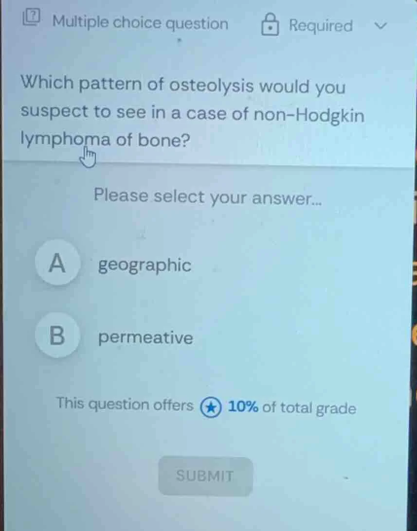 multiple choice question required which pattern of osteolysis would you…