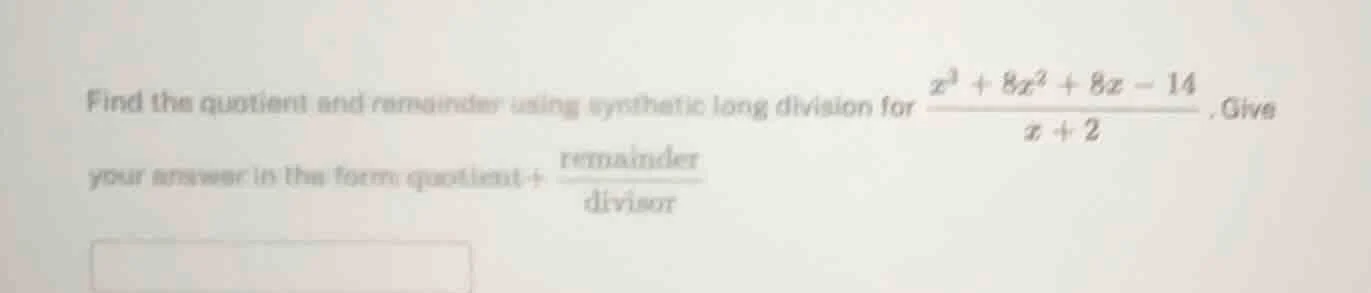 find the quotient and remainder using synthetic long division for \\(\\…