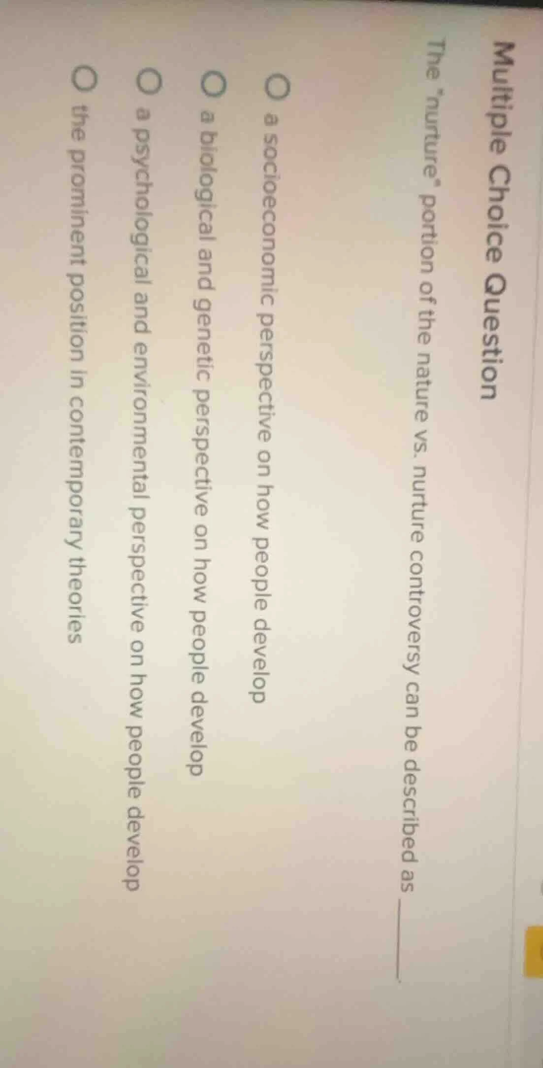 multiple choice question the urture\ portion of the nature vs. nurture …