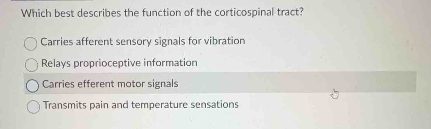 which best describes the function of the corticospinal tract? carries a…