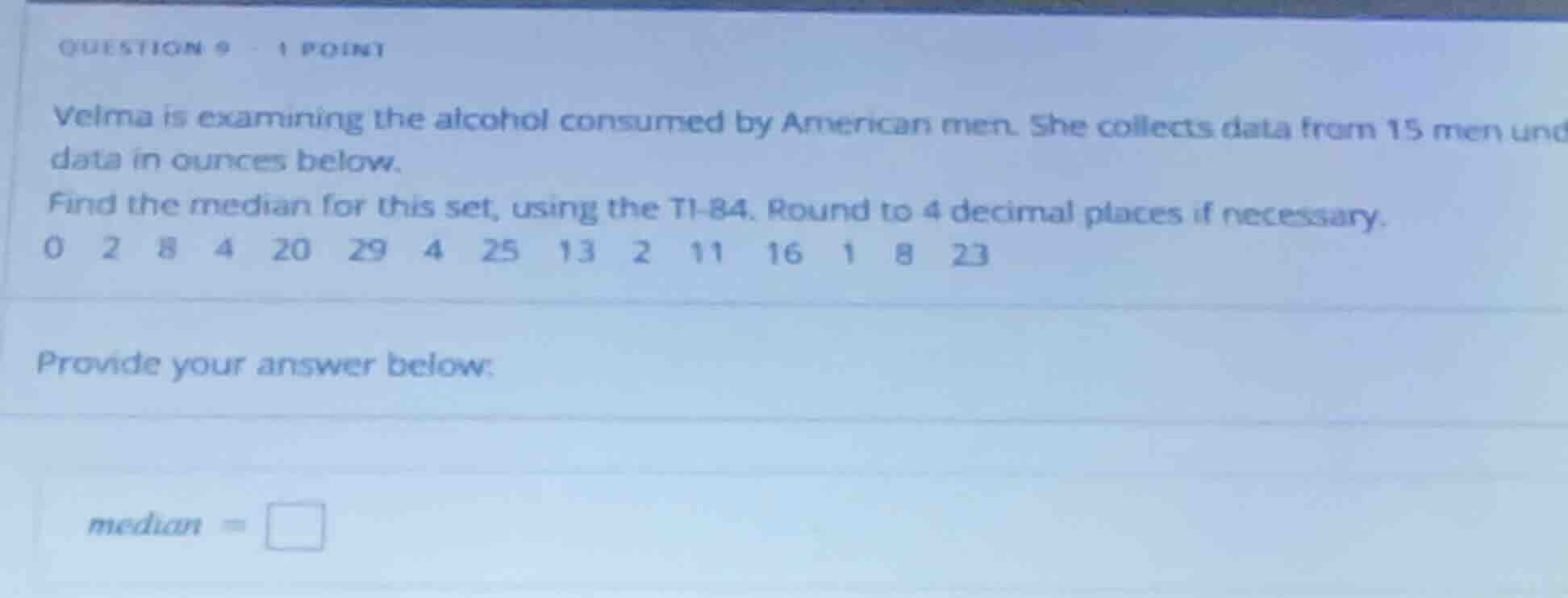 question 9 - 1 point velma is examining the alcohol consumed by america…