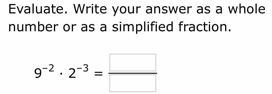 evaluate. write your answer as a whole number or as a simplified fracti…