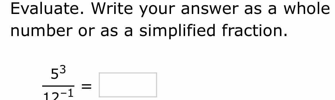 evaluate. write your answer as a whole number or as a simplified fracti…