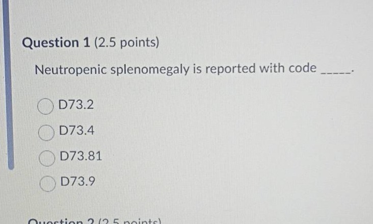 question 1 (2.5 points) neutropenic splenomegaly is reported with code …