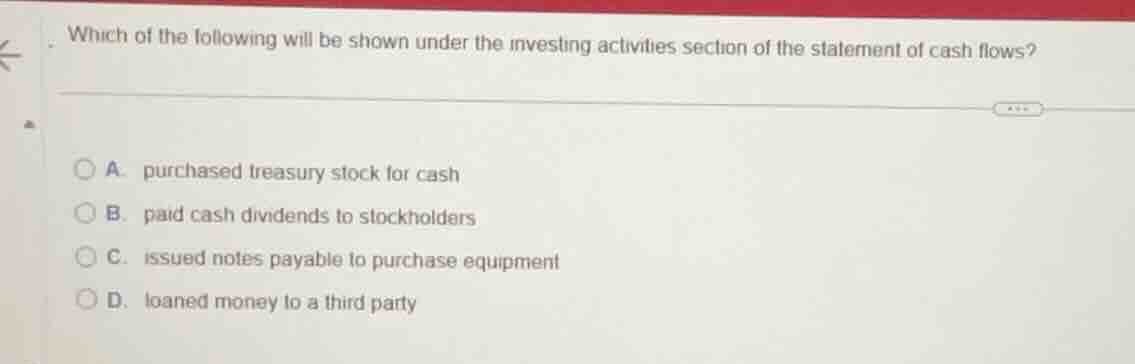 which of the following will be shown under the investing activities sec…
