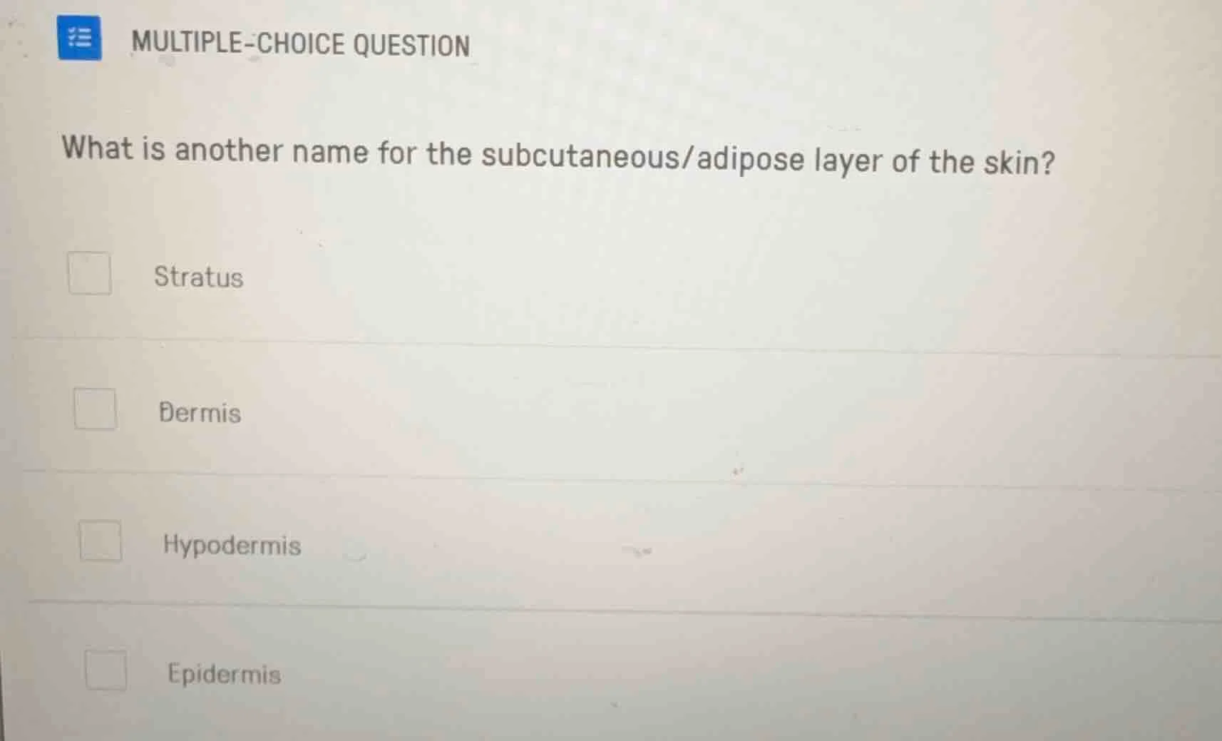 multiple-choice question what is another name for the subcutaneous/adip…