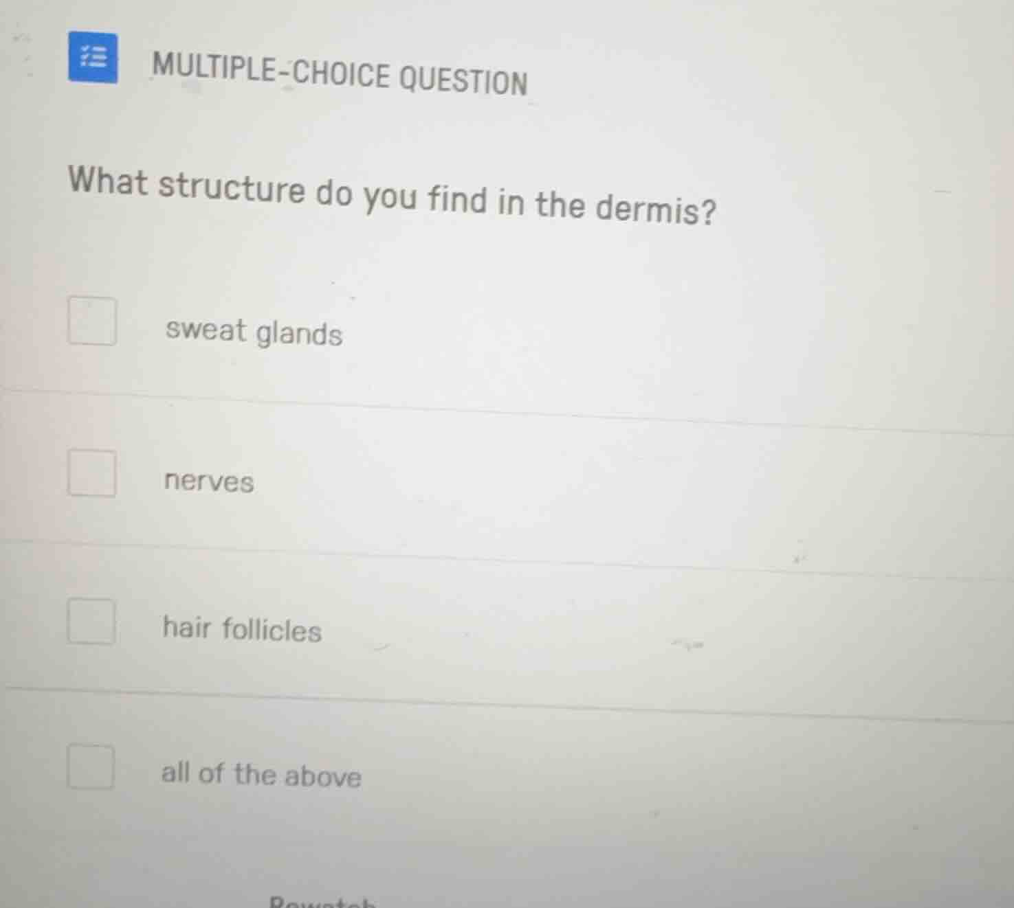 multiple-choice question what structure do you find in the dermis? swea…