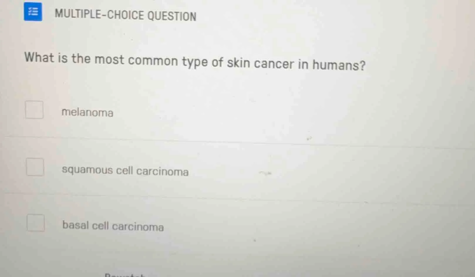 what is the most common type of skin cancer in humans? melanoma squamou…