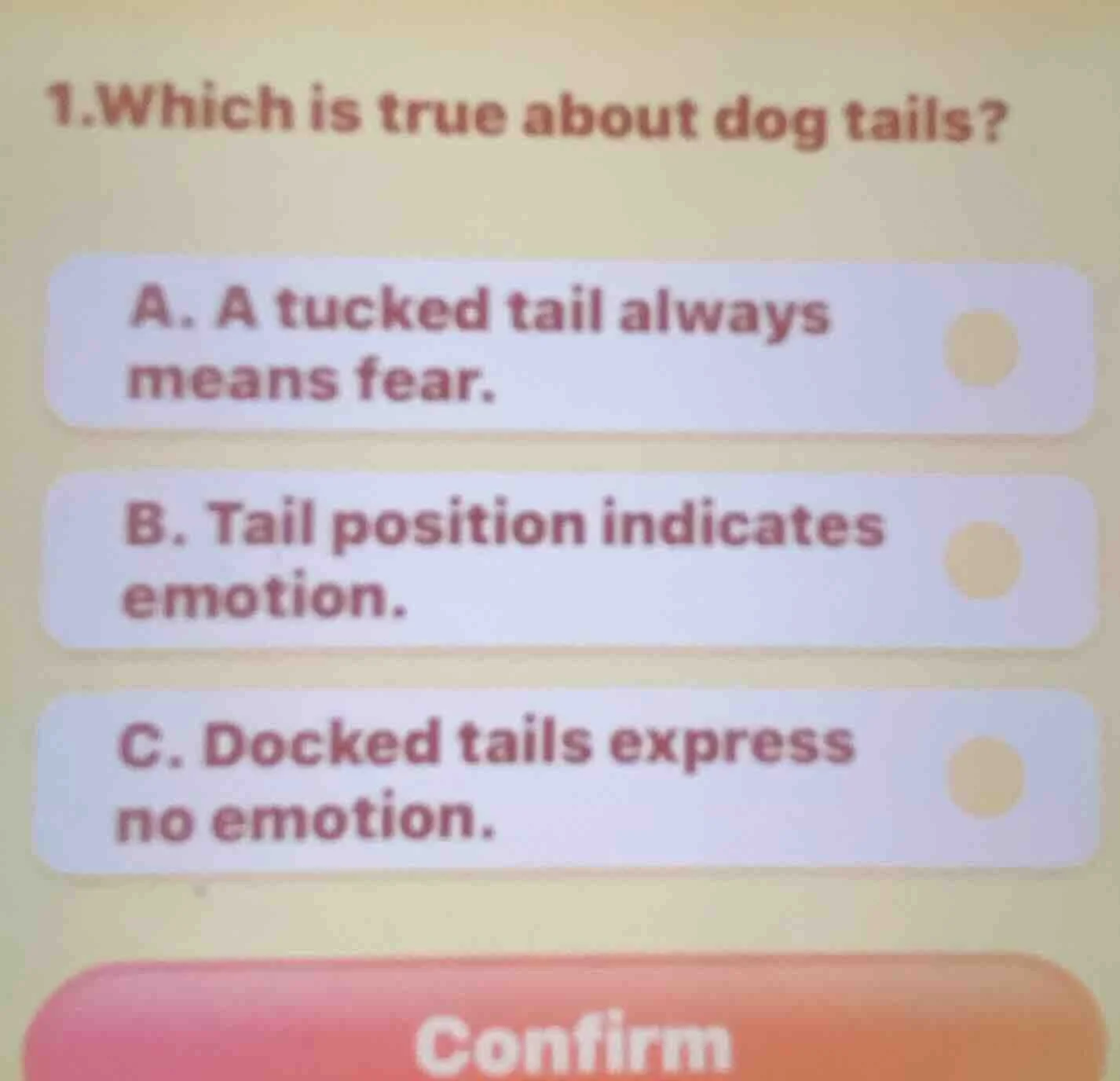 1.which is true about dog tails? a. a tucked tail always means fear. b.…