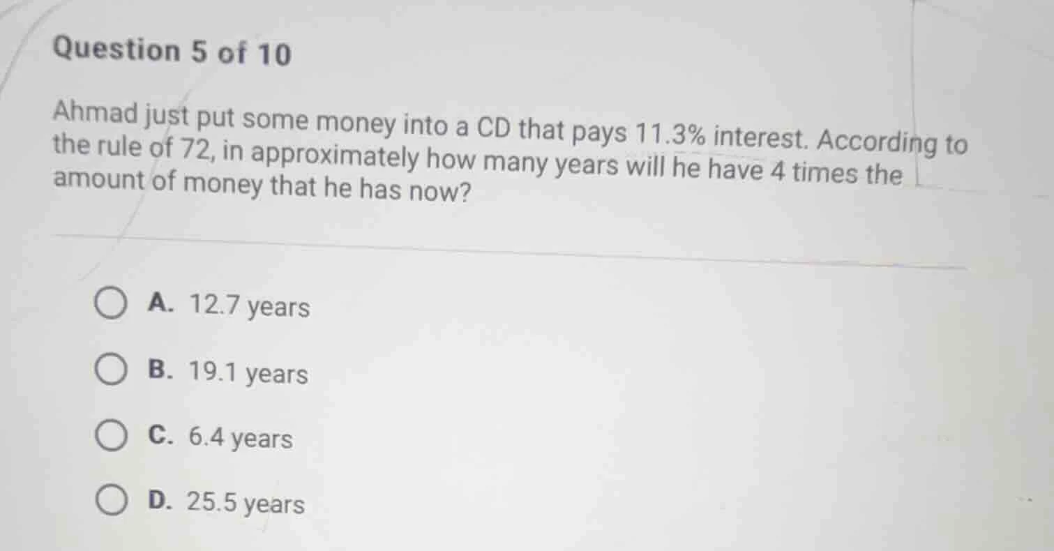 question 5 of 10 ahmad just put some money into a cd that pays 11.3% in…