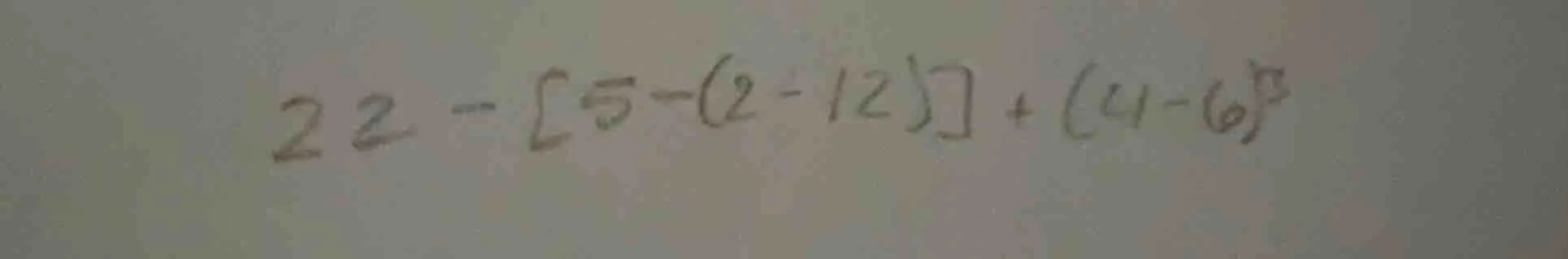 22 - 5 - (2 - 12) + (4 - 6)^2