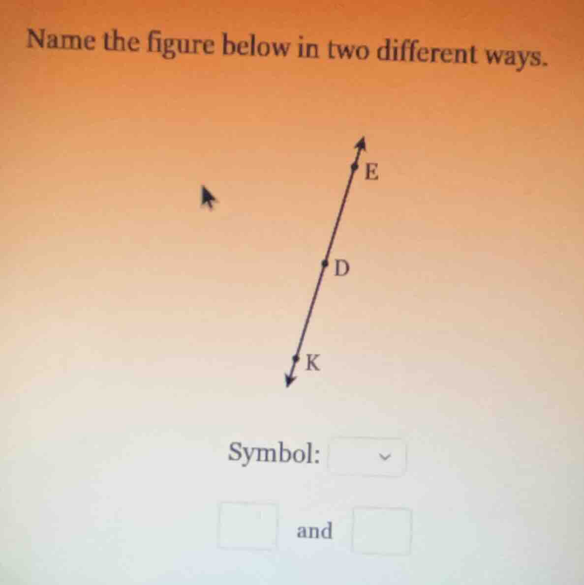 name the figure below in two different ways. symbol: and