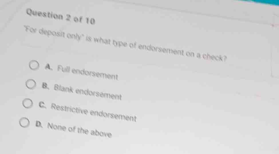 question 2 of 10 \for deposit only\ is what type of endorsement on a ch…