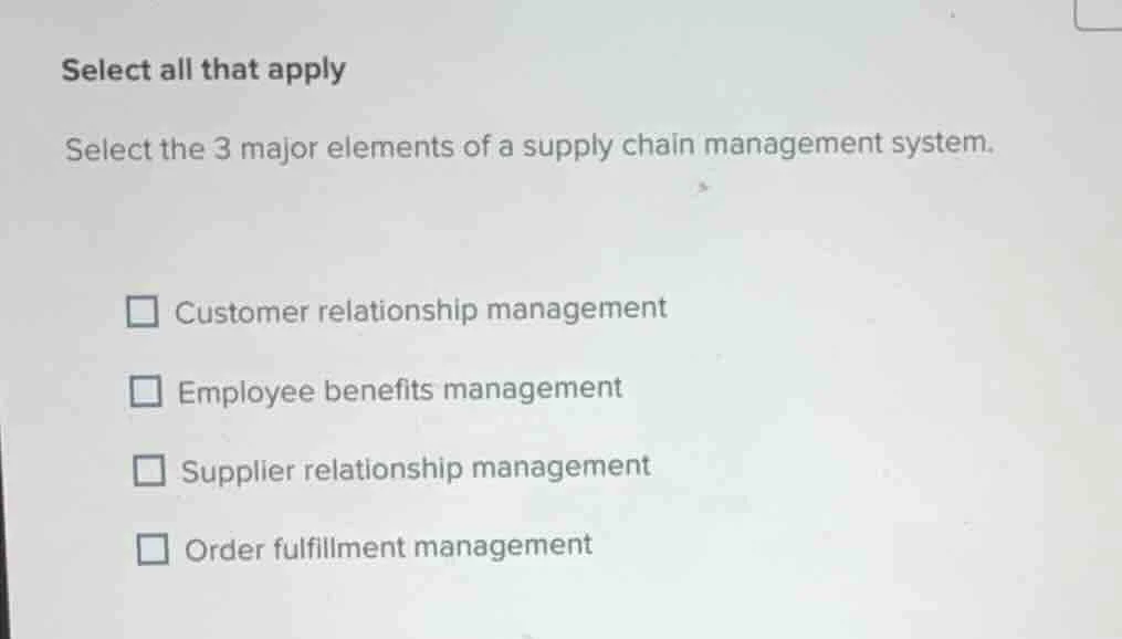 select all that apply select the 3 major elements of a supply chain man…