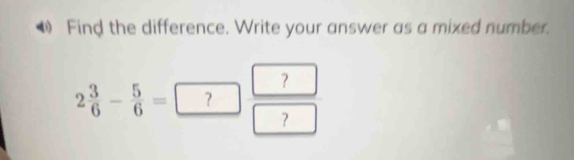 find the difference. write your answer as a mixed number. $2\\frac{3}{6…