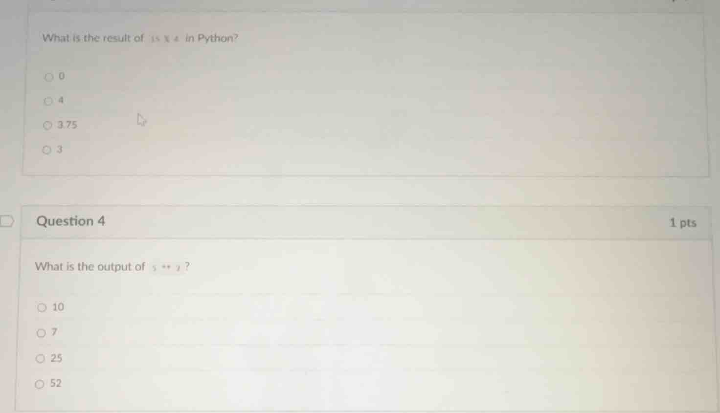 what is the result of 15 % 4 in python? 0 4 3.75 3 question 4 1 pts wha…