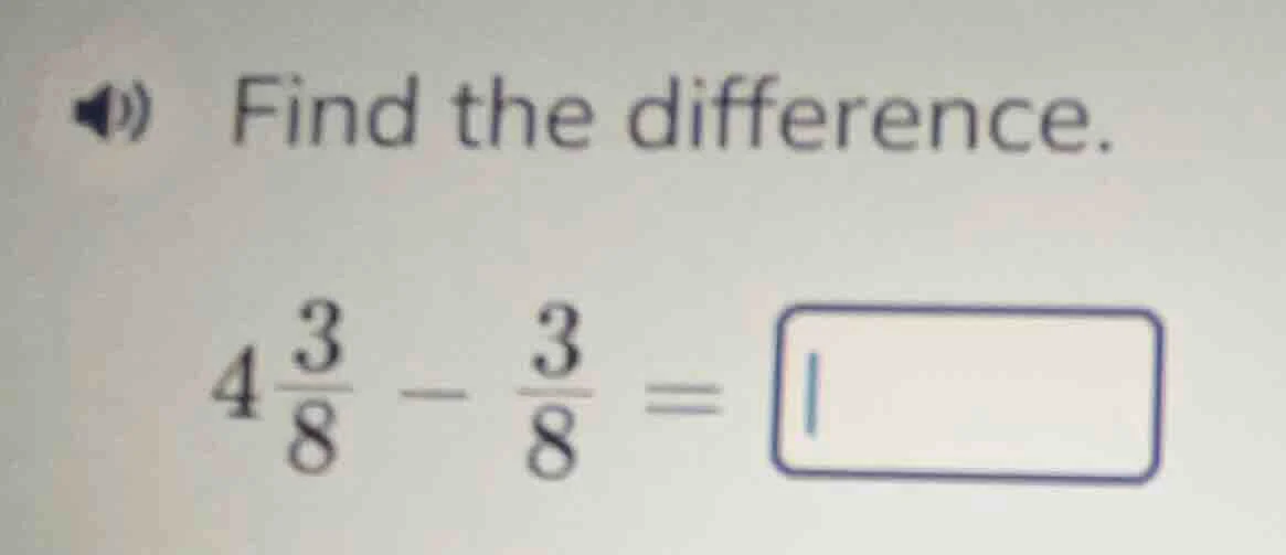 find the difference. $4\\frac{3}{8} - \\frac{3}{8} = \\square$