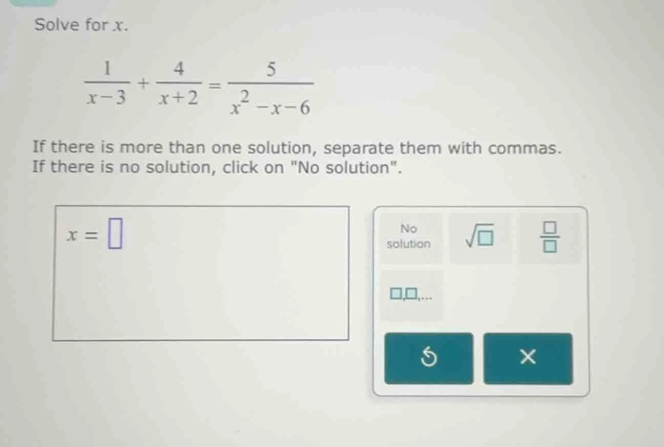 solve for x. \\(\\frac{1}{x - 3} + \\frac{4}{x + 2} = \\frac{5}{x^2 - x…