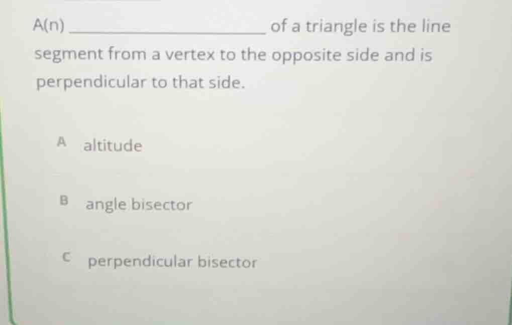 a(n) _______________ of a triangle is the line segment from a vertex to…