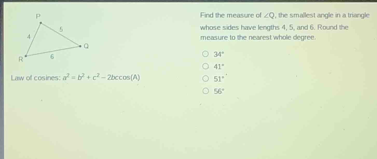 find the measure of ∠q, the smallest angle in a triangle whose sides ha…