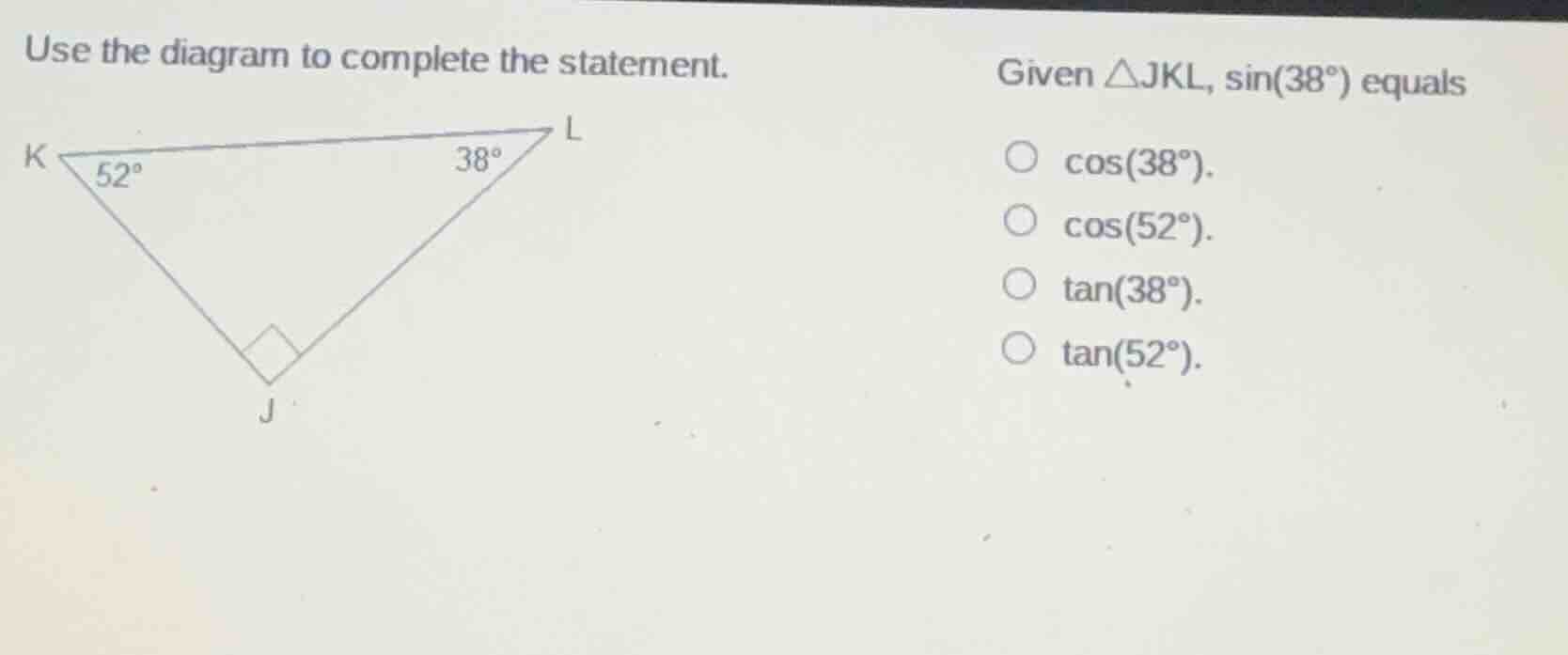 use the diagram to complete the statement. given △jkl, sin(38°) equals …