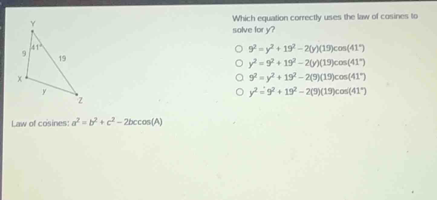 law of cosines: $a^2 = b^2 + c^2 - 2bccos(a)$ which equation correctly …