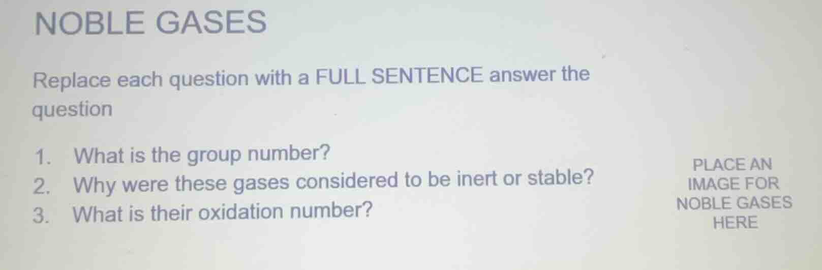 noble gases replace each question with a full sentence answer the quest…